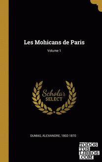 Les Mohicans de Paris; Volume 1