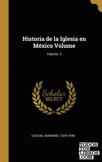 Historia de la Iglesia en México Volume; Volume  2