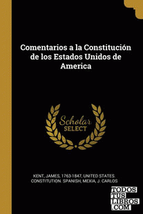 Comentarios a la Constitución de los Estados Unidos de America