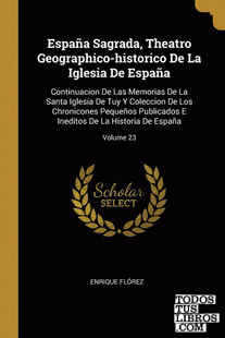 España Sagrada, Theatro Geographico-historico De La Iglesia De España