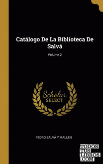 Catálogo De La Biblioteca De Salvá; Volume 2