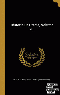 Historia De Grecia, Volume 2...