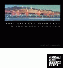 WRIGHT: FRANK LLOYD WRIGHT'S MONONA TERRACE. THE ENDURING POWER OF A CIVIC VISIO