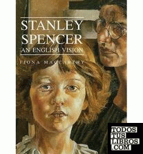STANLEY SPENCER. AN ENGLISH VISION.
