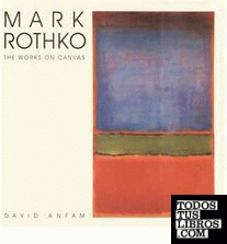 ROTHKO: MARK ROTHKO. THE WORKS ON CANVAS