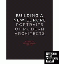 BUILDING A NEW EUROPE. PORTRAITS OS MODERN ARCHITECTS