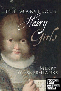 The Marvelous Hairy Girls : The Gonzales Sisters and Their Worlds