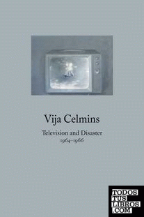 Vija Celmins - Television and Disaster, 1964 1966