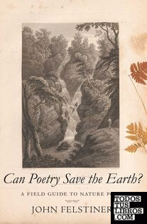 Can Poetry Save the Earth? : A Field Guide to Nature Poems