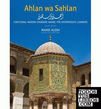 Ahlan wa Sahlan. Functional Modern Standard Arabic for Intermediate Learners