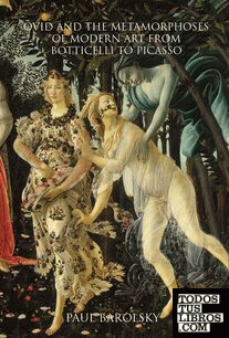 Ovid and the Metamorphoses of Modern Art From Botticelli to Picasso