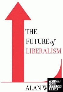 THE FUTURE OF LIBERALISM