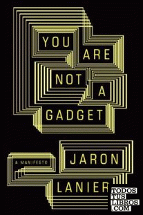 YOU ARE NOT A GADGET