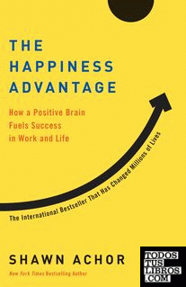 The Happiness Advantage: How a Positive Brain Fuels Success in Work and Life