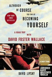 Although of Course You End Up Becoming Yourself : A Road Trip with David Foster