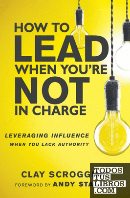 How to Lead When Youre Not in Charge