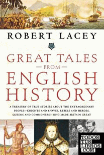 Great Tales from English History: A Treasury of True Stories about the Extraordi