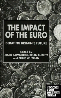 The Impact Of The Euro. Debating Britain'S Future.