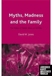 Myths,Madness And The Family.The Impact Of Mental Illness On Families