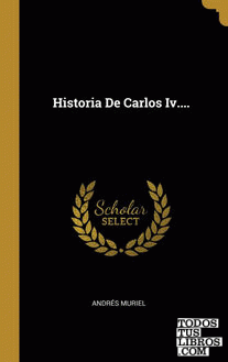 Historia De Carlos Iv....
