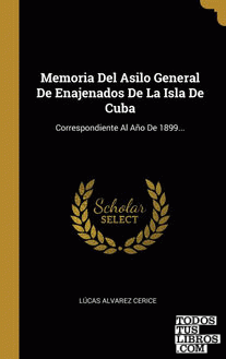 Memoria Del Asilo General De Enajenados De La Isla De Cuba