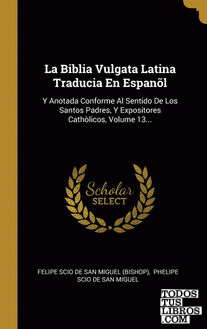 La Biblia Vulgata Latina Traducia En Espanõl La Biblia Vulgata Latina Traducia En Espanõl
