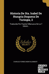 Historia De Sta. Isabel De Hungria Duquesa De Turingia, 2
