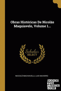 Obras Históricas De Nicolás Maquiavelo, Volume 1...