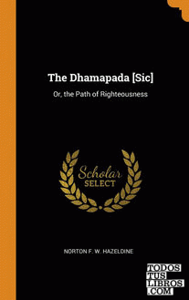 The Dhamapada [Sic]