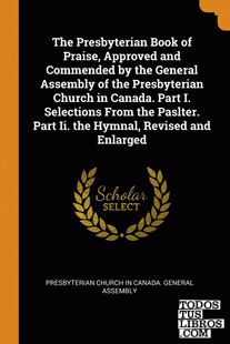 The Presbyterian Book of Praise, Approved and Commended by the General Assembly