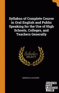 Syllabus of Complete Course in Oral English and Public Speaking for the Use of H