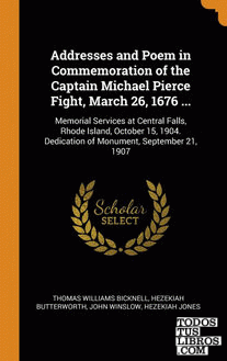 Addresses and Poem in Commemoration of the Captain Michael Pierce Fight, March 2