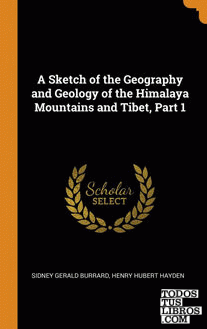 A Sketch of the Geography and Geology of the Himalaya Mountains and Tibet, Part