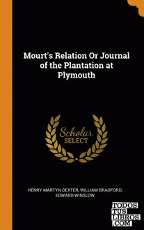Mourt's Relation Or Journal of the Plantation at Plymouth