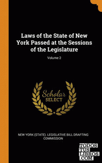 Laws of the State of New York Passed at the Sessions of the Legislature; Volume