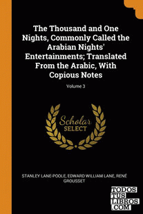 The Thousand and One Nights, Commonly Called the Arabian Nights' Entertainments;
