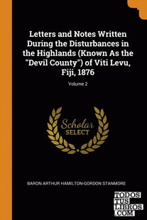 Letters and Notes Written During the Disturbances in the Highlands (Known As the