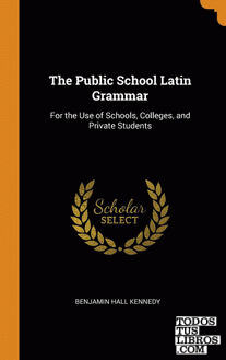 The Public School Latin Grammar