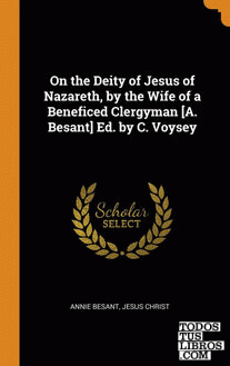 On the Deity of Jesus of Nazareth, by the Wife of a Beneficed Clergyman [A. Besa