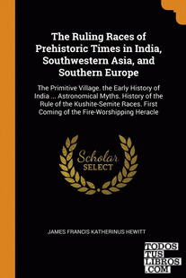 The Ruling Races of Prehistoric Times in India, Southwestern Asia, and Southern