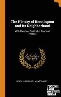 The History of Kennington and Its Neighborhood