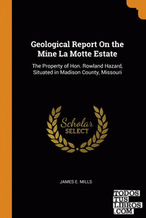 Geological Report On the Mine La Motte Estate