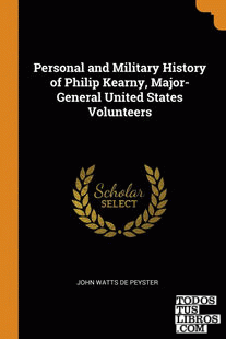 Personal and Military History of Philip Kearny, Major-General United States Volu