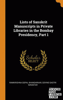 Lists of Sanskrit Manuscripts in Private Libraries in the Bombay Presidency, Par