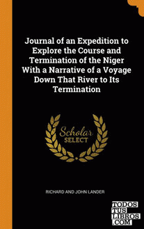 Journal of an Expedition to Explore the Course and Termination of the Niger With