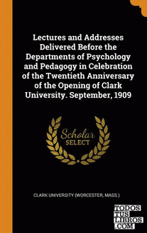 Lectures and Addresses Delivered Before the Departments of Psychology and Pedago