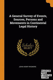 A General Survey of Events, Sources, Persons and Movements in Continental Legal