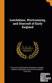 Leechdoms, Wortcunning, and Starcraft of Early England
