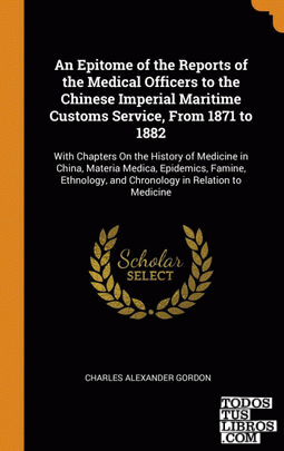 An Epitome of the Reports of the Medical Officers to the Chinese Imperial Mariti