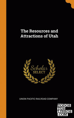 The Resources and Attractions of Utah